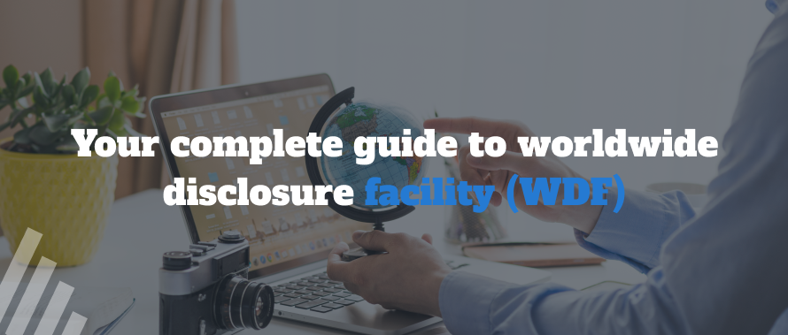 Your Complete Guide to Worldwide Disclosure Facility (WDF)